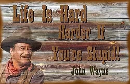 Каубой Джон Уейн Метална Лидице Знак Живот е Труден, по-тежък, Ако ти си Глупав Забавен Плакат Кафе с Трапезария